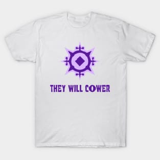 THEY WILL COWER T-Shirt